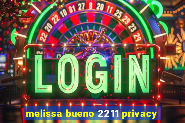 melissa bueno 2211 privacy